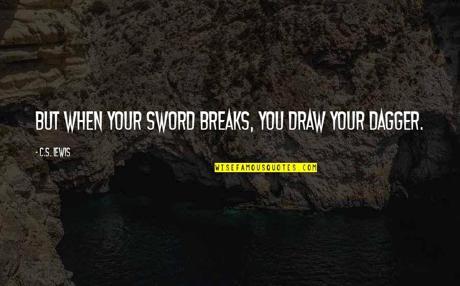 Tested Positive For Covid Quotes By C.S. Lewis: But when your sword breaks, you draw your