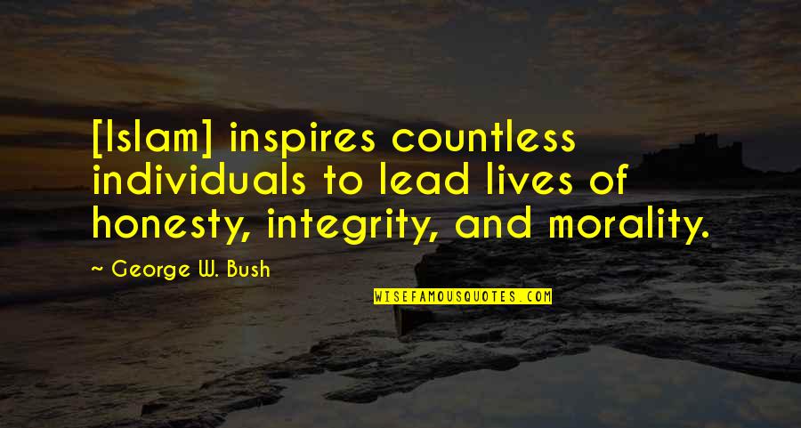 Tested Positive For Covid Quotes By George W. Bush: [Islam] inspires countless individuals to lead lives of
