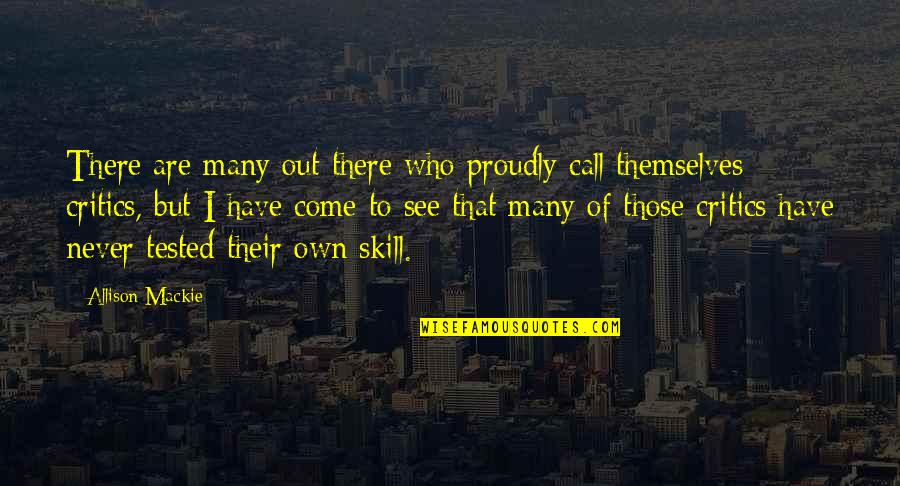 Tested Quotes By Allison Mackie: There are many out there who proudly call Tested Quotes By Allison Mackie: There are many out there who proudly call