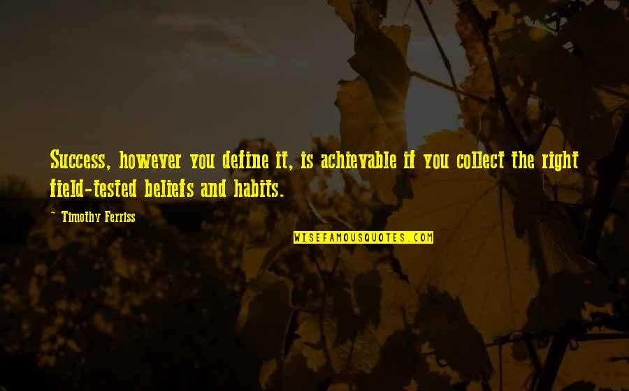 Tested Quotes By Timothy Ferriss: Success, however you define it, is achievable if Tested Quotes By Timothy Ferriss: Success, however you define it, is achievable if