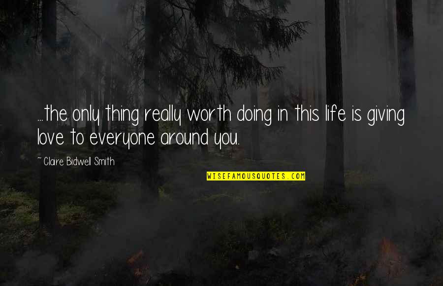 Testele Brio Quotes By Claire Bidwell Smith: ...the only thing really worth doing in this Testele Brio Quotes By Claire Bidwell Smith: ...the only thing really worth doing in this