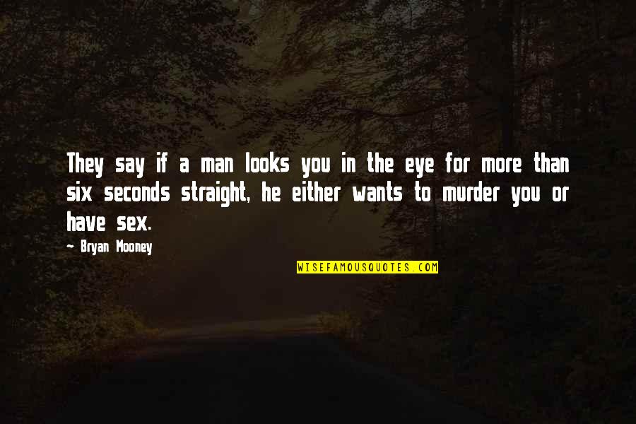 Testemunha De Jeova Quotes By Bryan Mooney: They say if a man looks you in