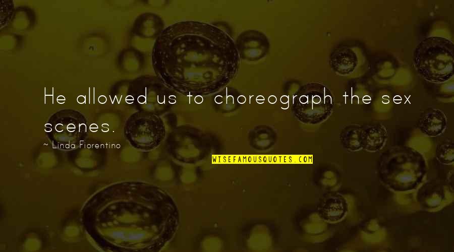 Testemunha De Jeova Quotes By Linda Fiorentino: He allowed us to choreograph the sex scenes.