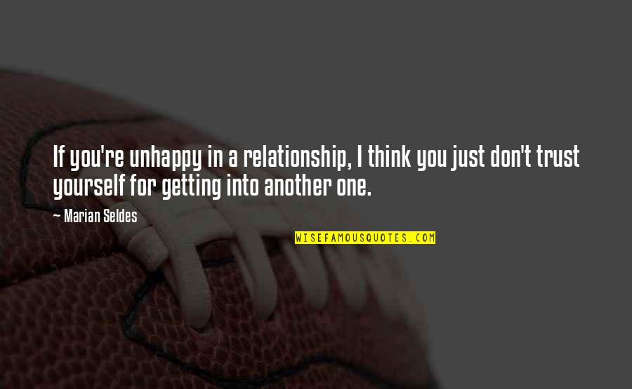 Testemunhas Abonat Rias Quotes By Marian Seldes: If you're unhappy in a relationship, I think