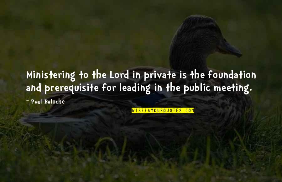 Testemunhas Abonat Rias Quotes By Paul Baloche: Ministering to the Lord in private is the Testemunhas Abonat Rias Quotes By Paul Baloche: Ministering to the Lord in private is the