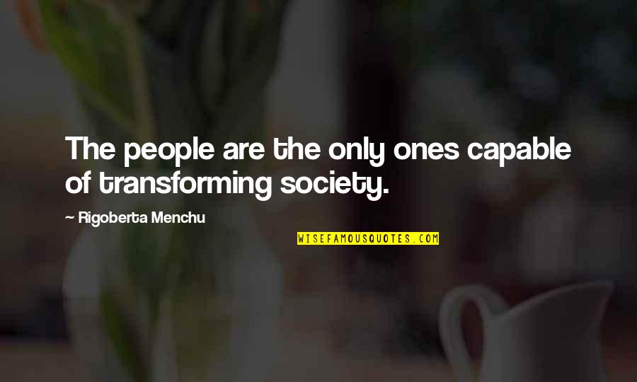 Testemunhos Quotes By Rigoberta Menchu: The people are the only ones capable of