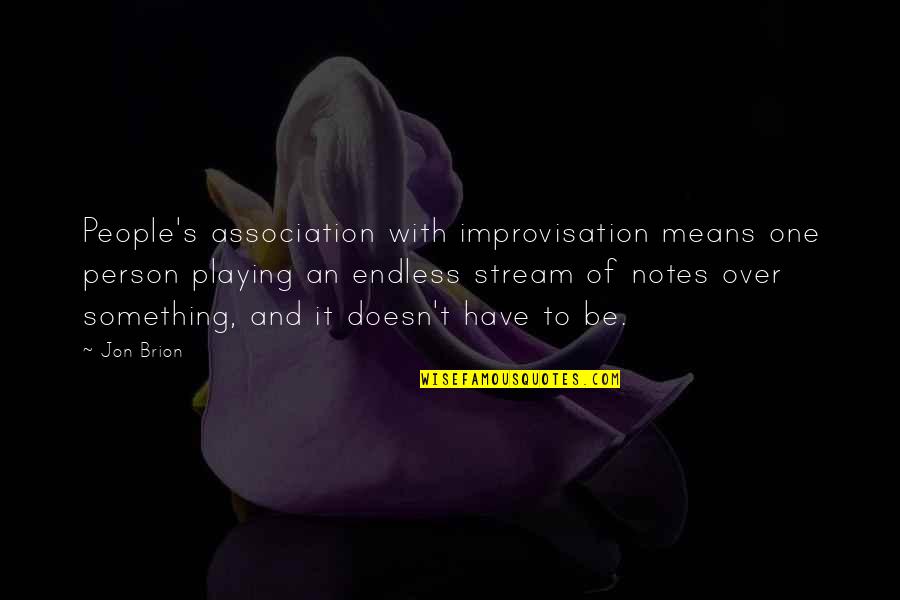 Testes Quotes By Jon Brion: People's association with improvisation means one person playing