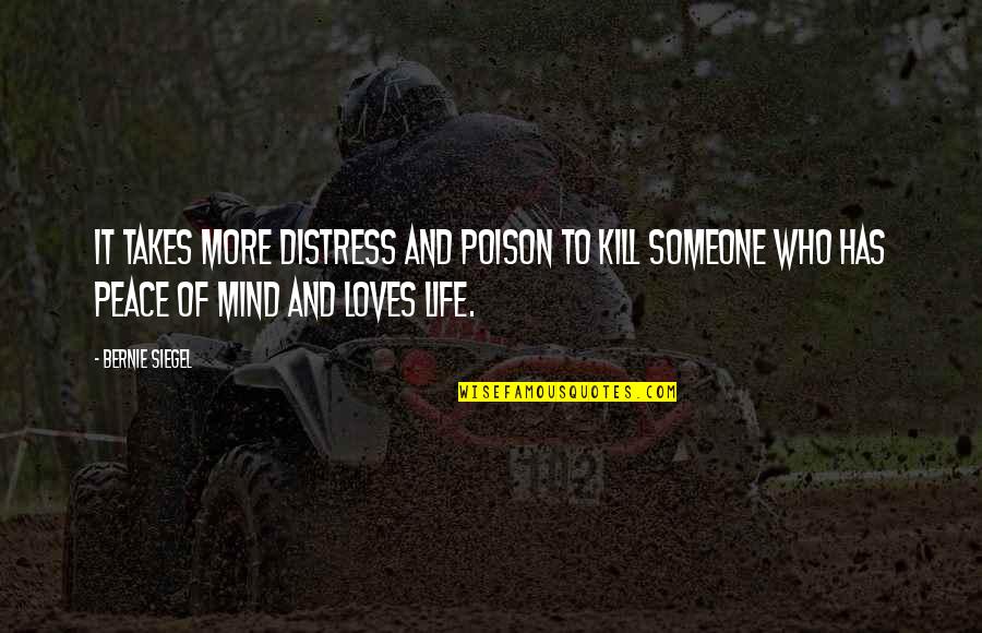 Testicals Quotes By Bernie Siegel: It takes more distress and poison to kill Testicals Quotes By Bernie Siegel: It takes more distress and poison to kill