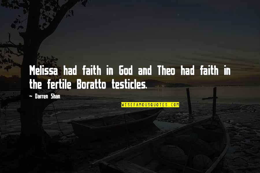 Testicles Quotes By Darren Shan: Melissa had faith in God and Theo had