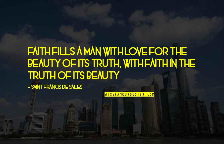 Testicular Cancer Funny Quotes By Saint Francis De Sales: Faith fills a man with love for the