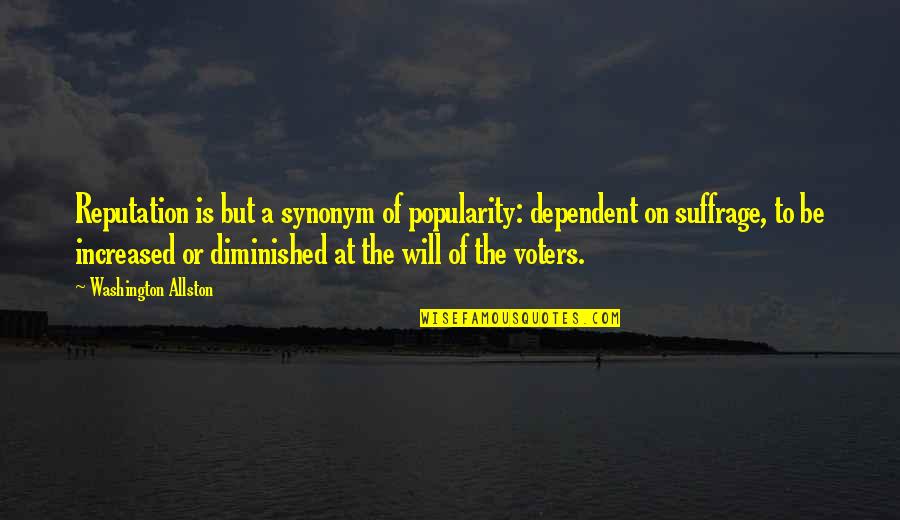 Testicular Cancer Funny Quotes By Washington Allston: Reputation is but a synonym of popularity: dependent