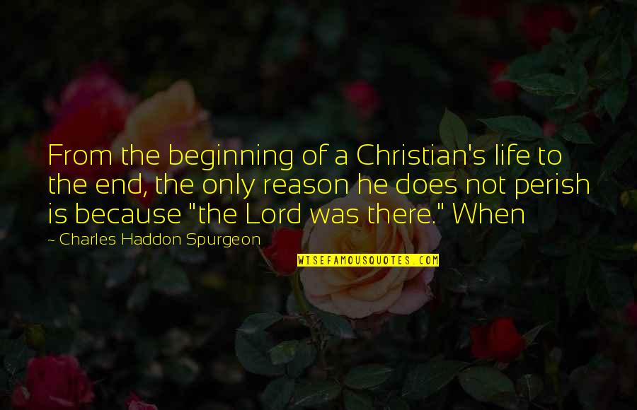 Testicular Fortitude Quotes By Charles Haddon Spurgeon: From the beginning of a Christian's life to Testicular Fortitude Quotes By Charles Haddon Spurgeon: From the beginning of a Christian's life to