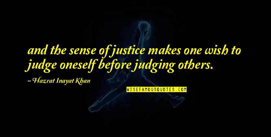 Testicular Fortitude Quotes By Hazrat Inayat Khan: and the sense of justice makes one wish Testicular Fortitude Quotes By Hazrat Inayat Khan: and the sense of justice makes one wish