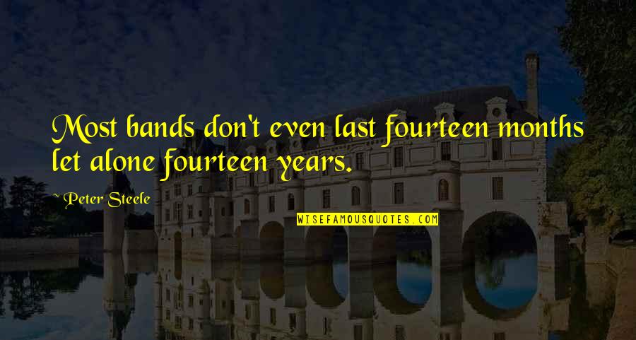 Testiculos Definicion Quotes By Peter Steele: Most bands don't even last fourteen months let