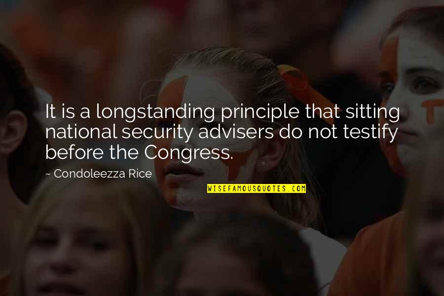 Testify Quotes By Condoleezza Rice: It is a longstanding principle that sitting national