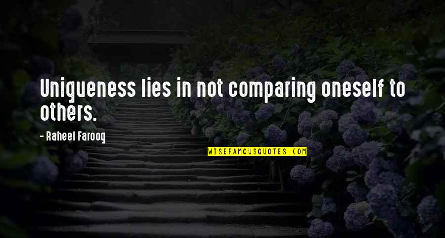 Testigos In English Quotes By Raheel Farooq: Uniqueness lies in not comparing oneself to others. Testigos In English Quotes By Raheel Farooq: Uniqueness lies in not comparing oneself to others.