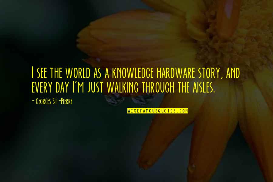 Testimonials Templates Quotes By Georges St-Pierre: I see the world as a knowledge hardware Testimonials Templates Quotes By Georges St-Pierre: I see the world as a knowledge hardware