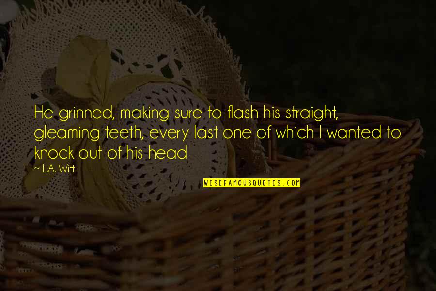 Testimonio Definicion Quotes By L.A. Witt: He grinned, making sure to flash his straight,