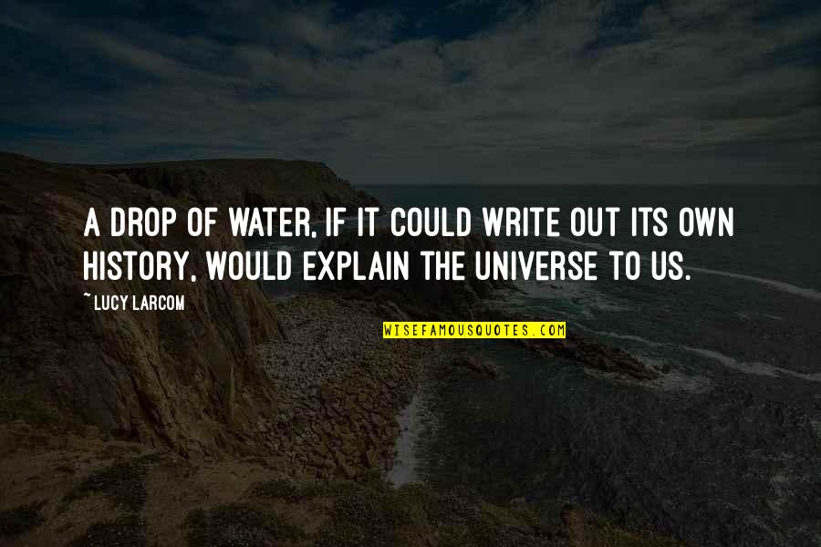 Testimony Trust Quotes By Lucy Larcom: A drop of water, if it could write Testimony Trust Quotes By Lucy Larcom: A drop of water, if it could write