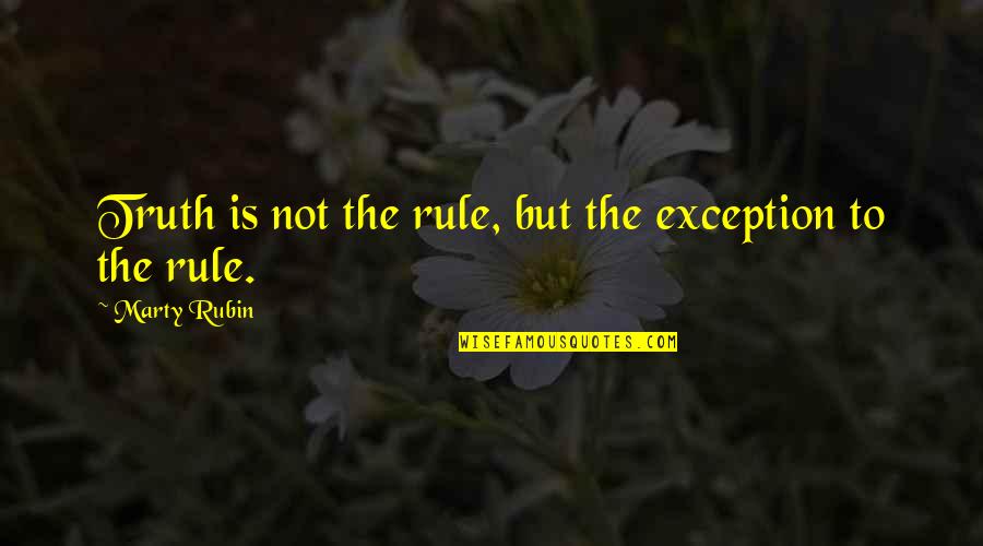 Testler Onedio Quotes By Marty Rubin: Truth is not the rule, but the exception