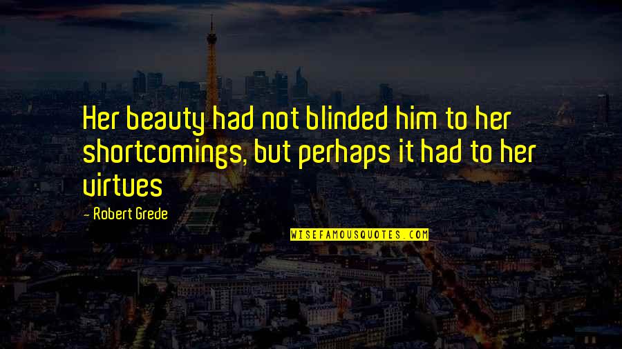 Testler Onedio Quotes By Robert Grede: Her beauty had not blinded him to her