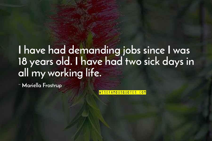 Testonet Quotes By Mariella Frostrup: I have had demanding jobs since I was Testonet Quotes By Mariella Frostrup: I have had demanding jobs since I was