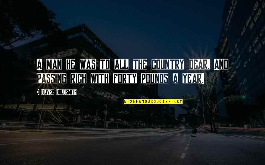 Testoripped Quotes By Oliver Goldsmith: A man he was to all the country