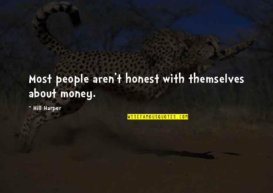 Testudo Formation Quotes By Hill Harper: Most people aren't honest with themselves about money.