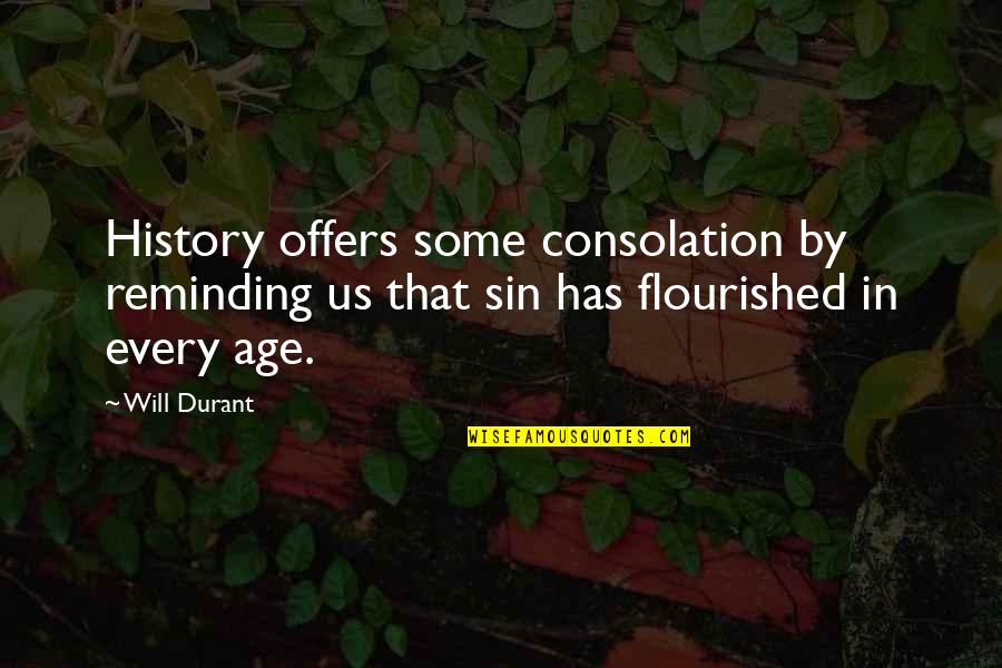 Testul Ceasului Quotes By Will Durant: History offers some consolation by reminding us that