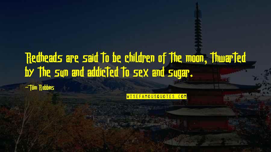 Tetapi Merupakan Quotes By Tom Robbins: Redheads are said to be children of the Tetapi Merupakan Quotes By Tom Robbins: Redheads are said to be children of the