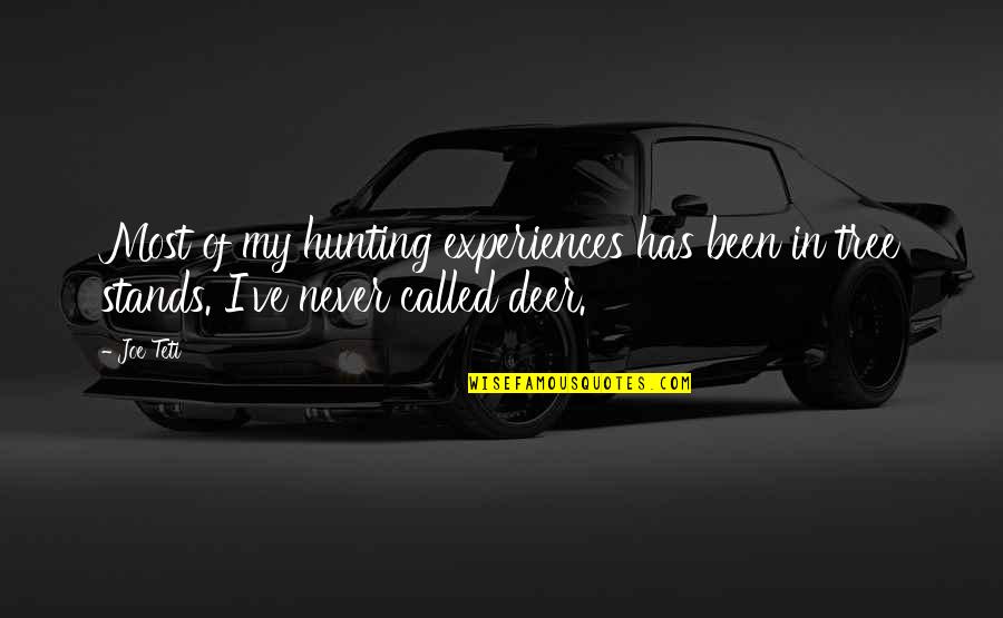 Teti Quotes By Joe Teti: Most of my hunting experiences has been in