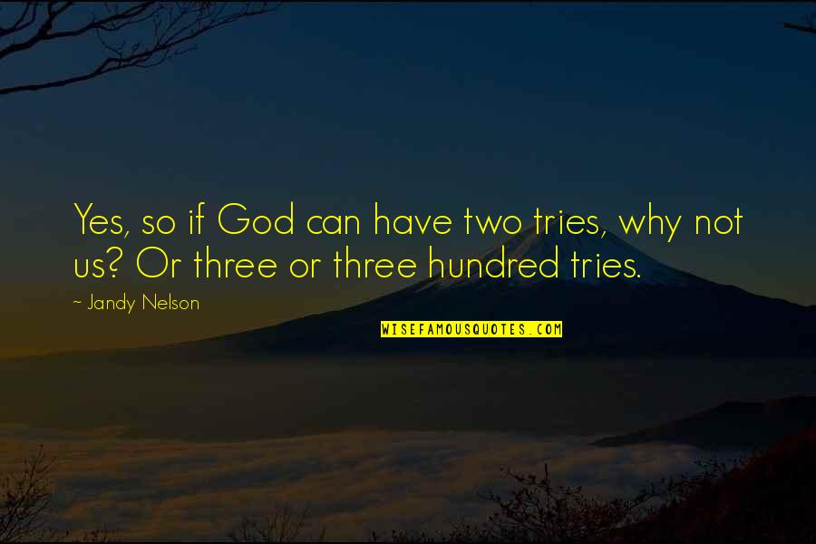Tetiva I Tangenta Quotes By Jandy Nelson: Yes, so if God can have two tries,
