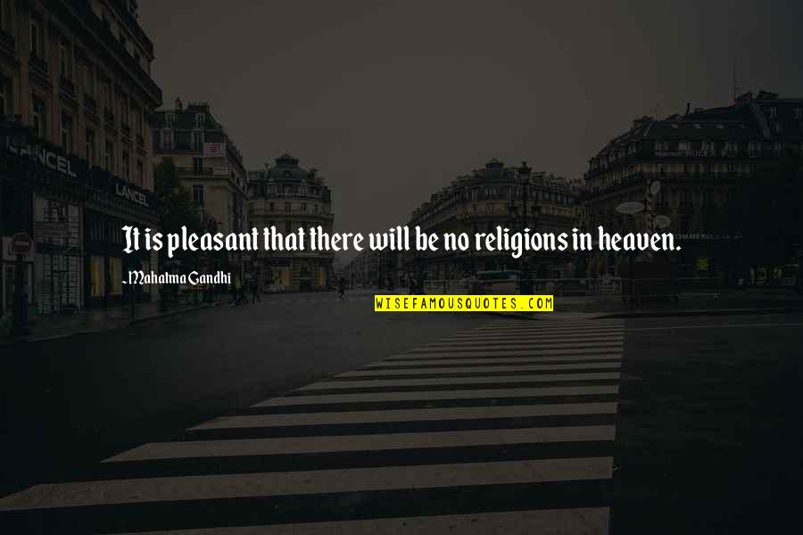Tetlienquan Quotes By Mahatma Gandhi: It is pleasant that there will be no