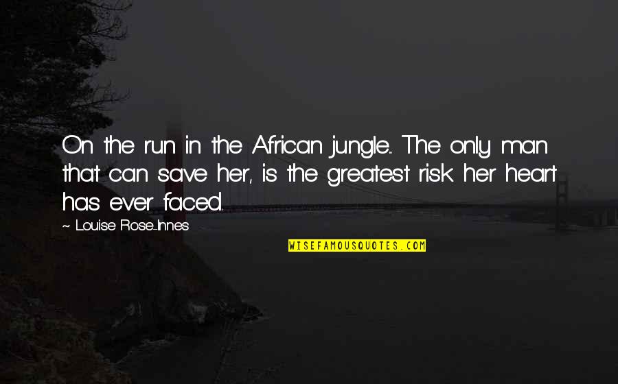 Tetningslist Quotes By Louise Rose-Innes: On the run in the African jungle... The