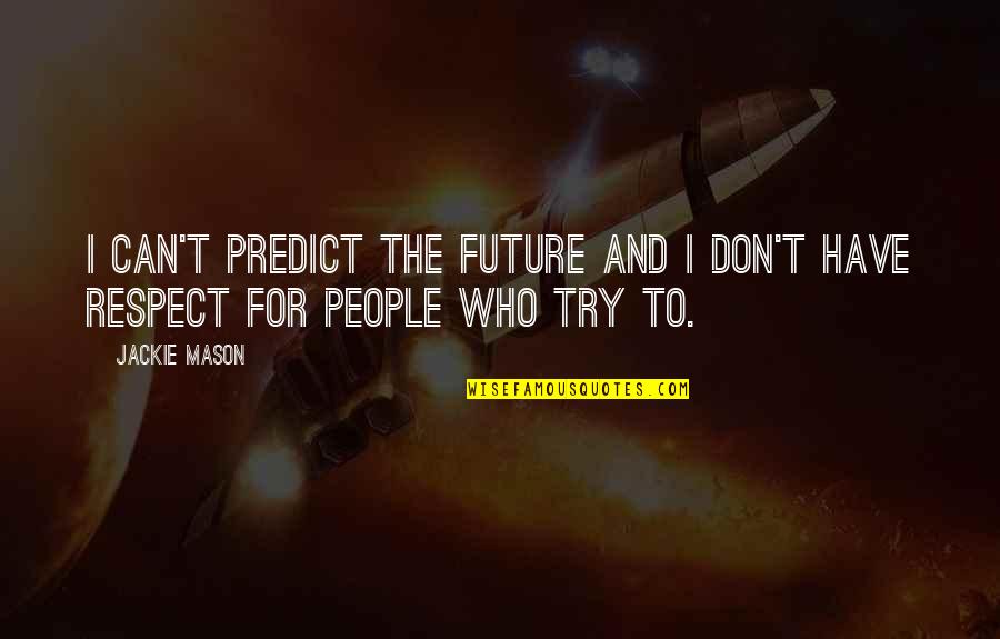 Tetoviranje Vidikovac Quotes By Jackie Mason: I can't predict the future and I don't