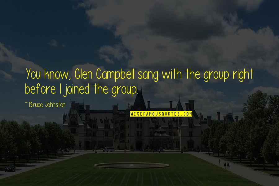 Tetracycline Quotes By Bruce Johnston: You know, Glen Campbell sang with the group