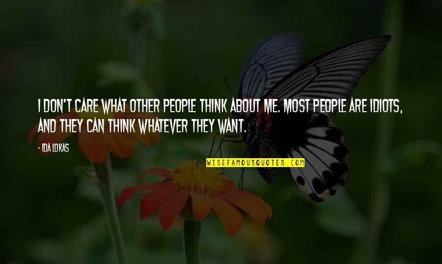 Tetracycline Quotes By Ida Lokas: I don't care what other people think about Tetracycline Quotes By Ida Lokas: I don't care what other people think about