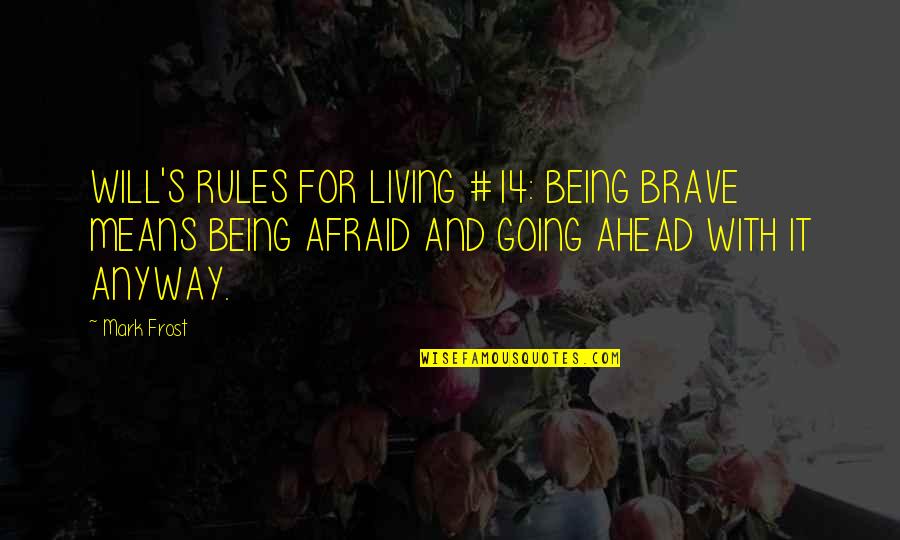 Tetracycline Quotes By Mark Frost: WILL'S RULES FOR LIVING #14: BEING BRAVE MEANS Tetracycline Quotes By Mark Frost: WILL'S RULES FOR LIVING #14: BEING BRAVE MEANS