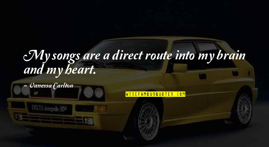 Tetracycline Quotes By Vanessa Carlton: My songs are a direct route into my Tetracycline Quotes By Vanessa Carlton: My songs are a direct route into my