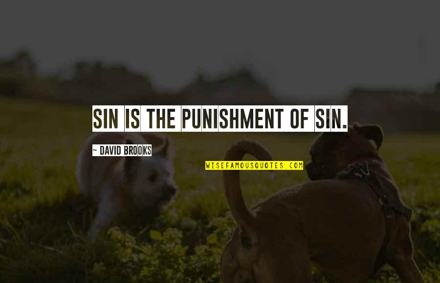 Tetranucleotide Microsatellite Quotes By David Brooks: Sin is the punishment of sin. Tetranucleotide Microsatellite Quotes By David Brooks: Sin is the punishment of sin.