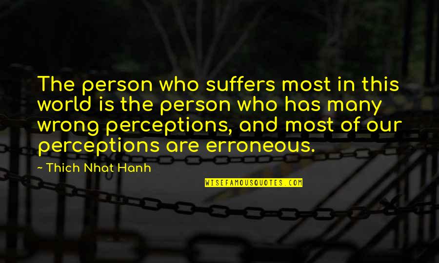 Tetsuharu Kubota Quotes By Thich Nhat Hanh: The person who suffers most in this world