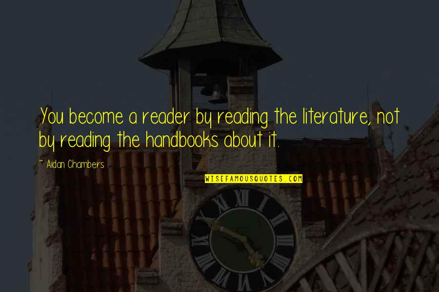 Tetsuro Watsuji Quotes By Aidan Chambers: You become a reader by reading the literature,