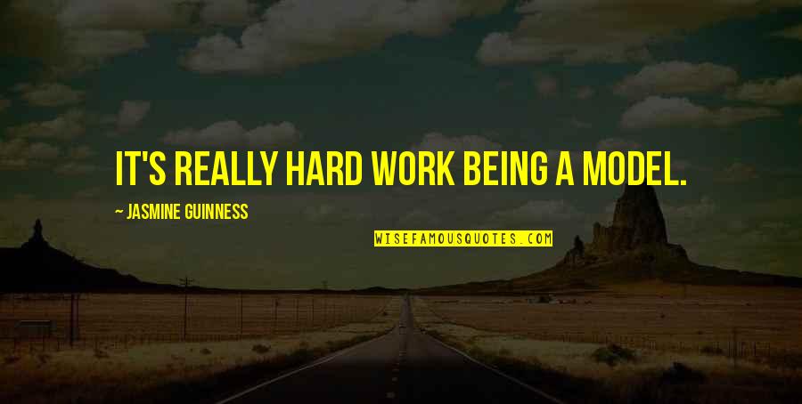 Tetsuyuki Metal Slug Quotes By Jasmine Guinness: It's really hard work being a model. Tetsuyuki Metal Slug Quotes By Jasmine Guinness: It's really hard work being a model.