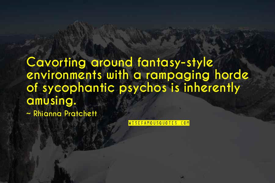 Tettey Banfro Quotes By Rhianna Pratchett: Cavorting around fantasy-style environments with a rampaging horde Tettey Banfro Quotes By Rhianna Pratchett: Cavorting around fantasy-style environments with a rampaging horde