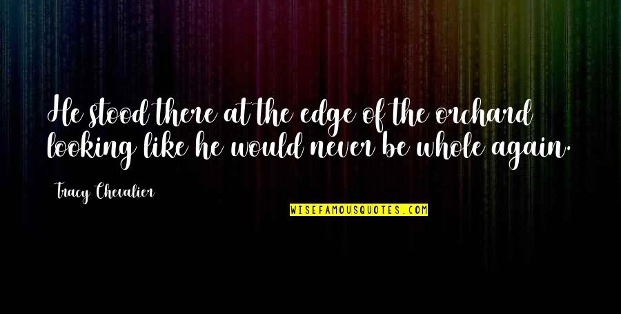 Tettigoniid Quotes By Tracy Chevalier: He stood there at the edge of the Tettigoniid Quotes By Tracy Chevalier: He stood there at the edge of the