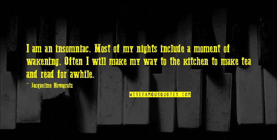Tettleton Arkansas Quotes By Jacqueline Novogratz: I am an insomniac. Most of my nights Tettleton Arkansas Quotes By Jacqueline Novogratz: I am an insomniac. Most of my nights