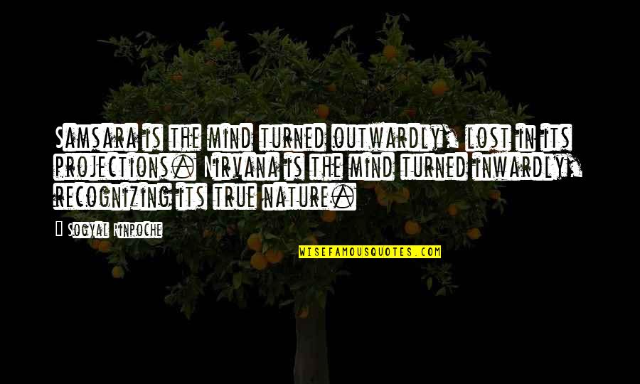 Tetty Liz Quotes By Sogyal Rinpoche: Samsara is the mind turned outwardly, lost in Tetty Liz Quotes By Sogyal Rinpoche: Samsara is the mind turned outwardly, lost in