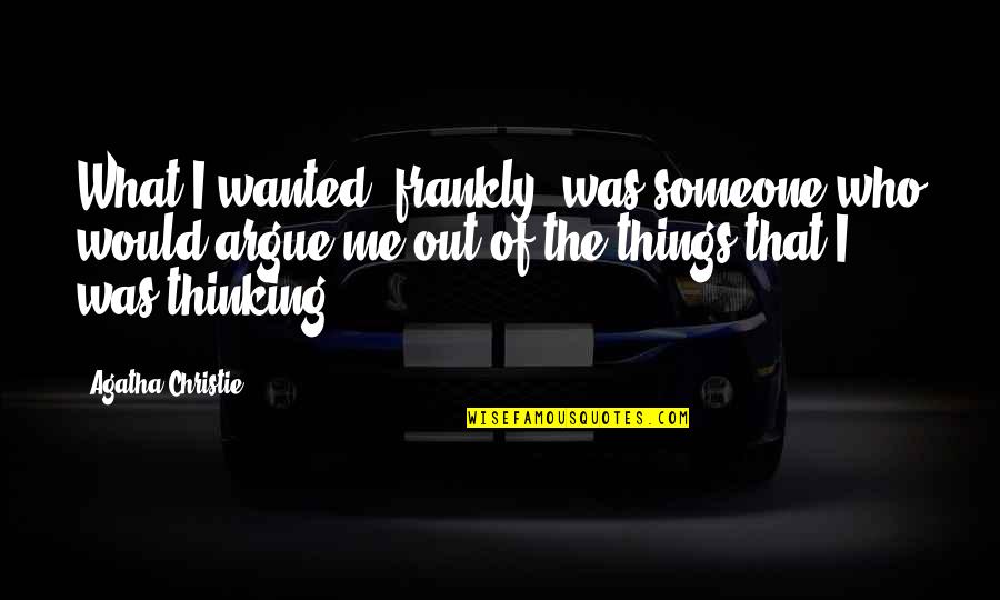 Teufel Audio Quotes By Agatha Christie: What I wanted, frankly, was someone who would