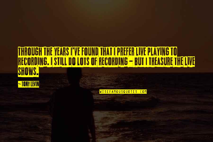 Teuku Umar Quotes By Tony Levin: Through the years I've found that I prefer