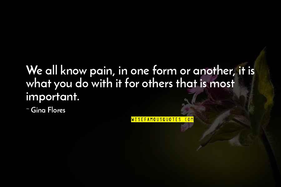 Teulada Sardegna Quotes By Gina Flores: We all know pain, in one form or